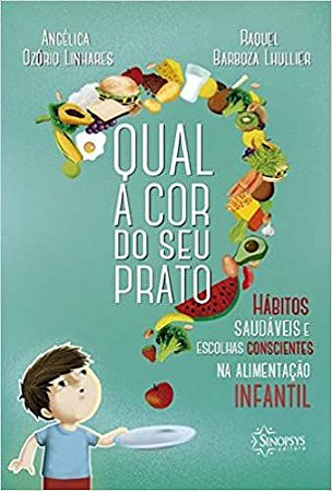 Qual a Cor do Seu Prato: Habitos Saudaveis e Escolhas Conscientes Na Alimentacao Infantil