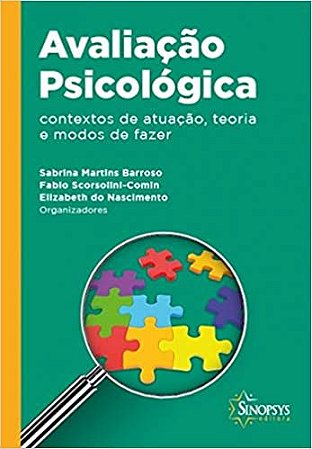 Avaliação Psicológica - Contextos de Atuação, Teoria e Modos de Fazer