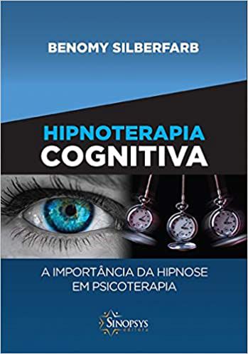 Hipnoterapia  Cognitiva - A Importância da Hipnose em Psicoterapia
