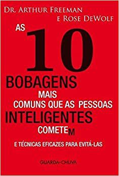 As 10 Bobagens Mais Comuns Que as Pessoas Inteligentes Cometem