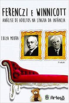 Ferenczi e Winnicott - Análise de Adultos Na Língua da Infância