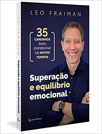 Superacao e Equilibrio Emocional: 35 Caminhos Para Enfrentar Os Novos Tempos