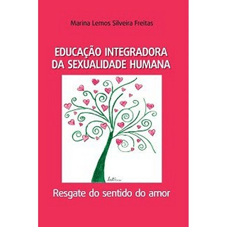 Educação Integradora da Sexualidade Humana - Resgate do Sentido do Amor