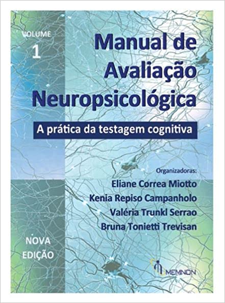 Manual de Avaliação Neuropsicológica Vol 1 - A Prática da Testagem Cognitiva
