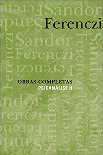 Sándor Ferenczi - Obras Completas: Psicanálise II