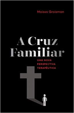 A Cruz Familiar: Uma Perspectiva Terapêutica