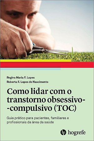 Como Lidar Com o Transtorno Obsessivo-Compulsivo (TOC)