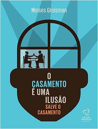 O Casamento é Uma Ilusão - Salve o Casamento