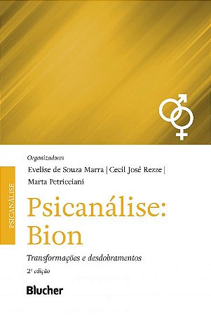 Psicanalise: Bion - Transformações e Desdobramentos