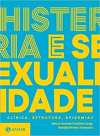 Histeria e Sexualidade: Clínica, Estrutura, Epidemias