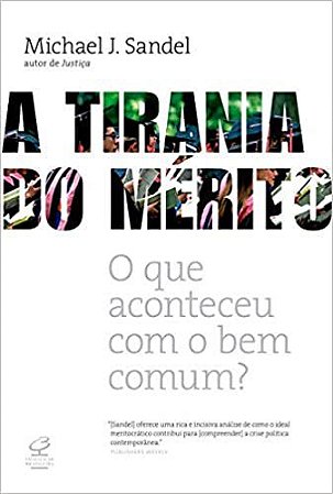 A Tirania do Mérito: O Que Aconteceu com o Bem Comum?