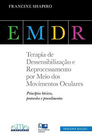 EMDR: Terapia de Dessensibilização e Reprocessamento por Meio dos Movimentos Oculares