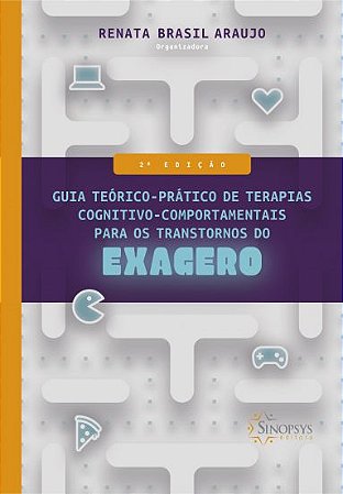 Guia Teórico-Prático de Terapias Cognitivo-Comportamentais para os Transtornos do Exagero