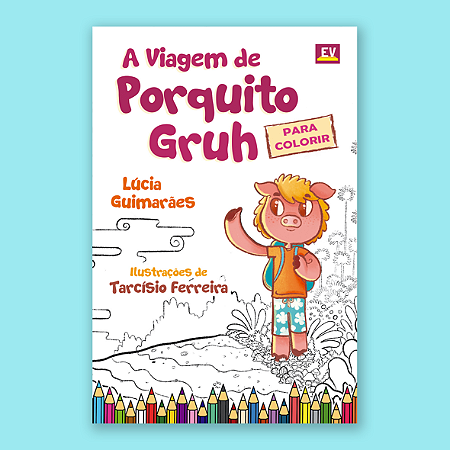 Livro de Colorir - A Viagem de Porquito Gruh