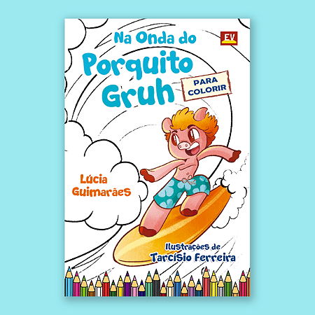 Livro de Colorir - Na Onda do Porquito Gruh