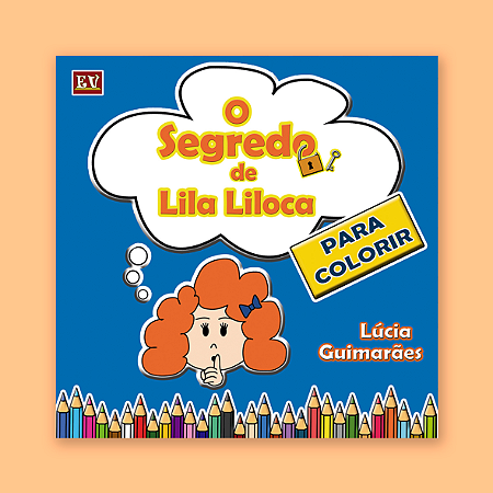 Livro de Colorir - O Segredo de Lila Liloca