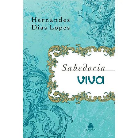 Livro - Sabedoria Viva - Hernandes Dias Lopes