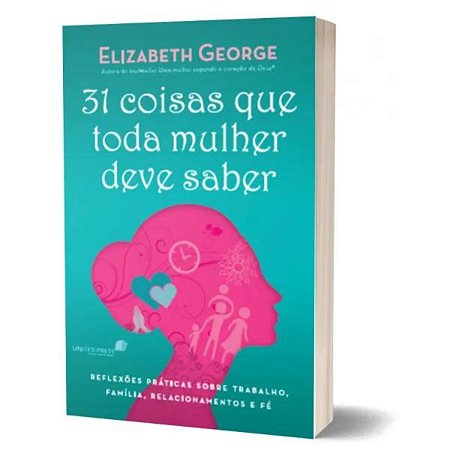 Livro 31 Coisas Que Toda Mulher Deve Saber Elizabeth George