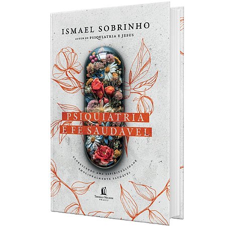 Psiquiatria E Fé Saudável | Ismael Sobrinho, De Ismael Sobrinho. Editorial Thomas Nelson, Tapa Dura, Edición 1 Em Portug