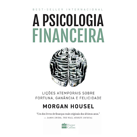 A psicologia financeira: lições atemporais sobre fortuna, ganância e felicidade, de Housel, Morgan. Editorial Casa dos L