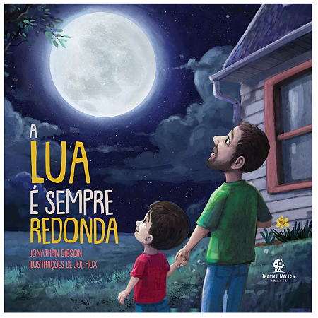 A Lua É Sempre Redonda, De Jonathan Gibson. Editora Thomas Nelson, Em Português, 2023