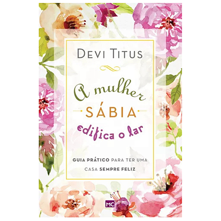 A mulher sábia edifica o lar, de Titus, Devi. Editorial AssociaÇÃO Religiosa Editora Mundo CristÃO
