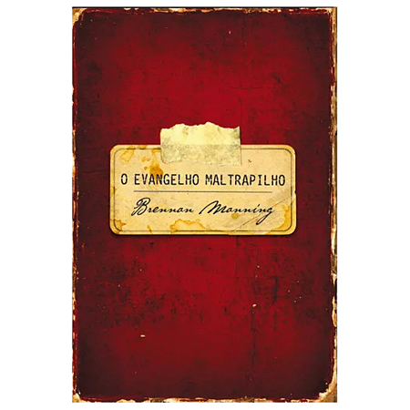 O evangelho maltrapilho, de Manning, Brennan. Editorial AssociaÇÃO Religiosa Editora Mundo CristÃO