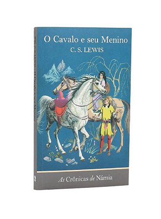 As Crônicas de Nárnia: Vol. 3 - O Cavalo e seu Menino - C. S. Lewis