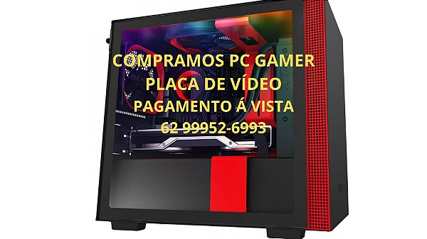 COMPRAMOS PC GAMER E PLACA DE VIDEO PAGAMENTO Á VISTA
