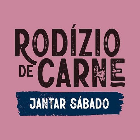 * Rodízio Jantar Sábado