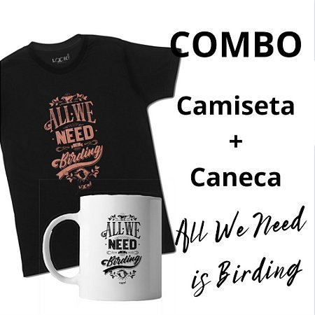 COMBO Camiseta e Caneca Look! All We Need Is Birding