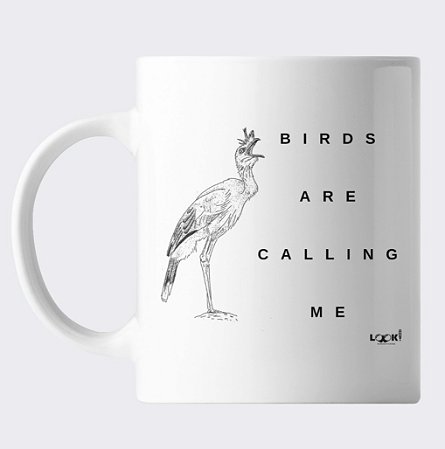 Caneca LOOK! Birds Are Calling Me - Seriema