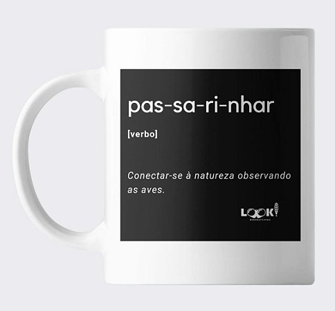 Caneca LOOK! Pas-sa-ri-nhar