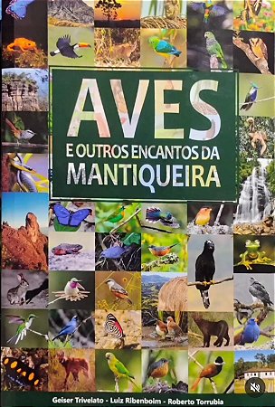 Livro Aves e Outros Encantos da Mantiqueira. Geiser Trivelato, Luiz Ribenboim e Roberto Torrubia. FRETE GRÁTIS