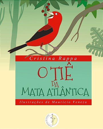 Livro Infantil O Tiê da Mata Atlântica - Cristina Rappa