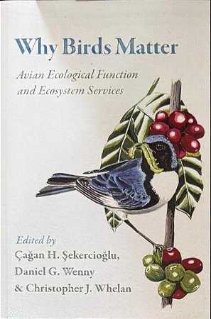 Livro Why Birds Matter: Avian Ecological Function and Ecosystem Services - USADO