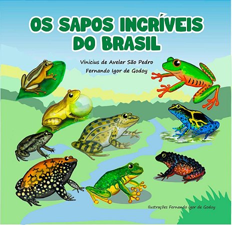 Livro Os Sapos Incríveis do Brasil - Infantil. Vinicius de Avelar São Pedro e Fernando Igor de Godoy.