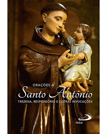 Livro Orações a Santo Antônio - Trezena, responsório e outras invocações