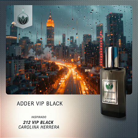 Adder Vip Black - Inspirado 212 Vip Black Carolina Herrera