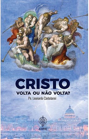 Cristo Volta ou não Volta?