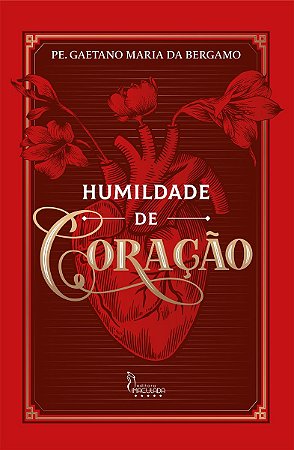 Humildade de coração - Pe. Gaetano Maria da Bergamo