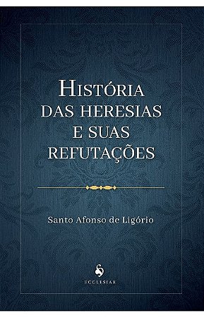 História das heresias e suas refutações