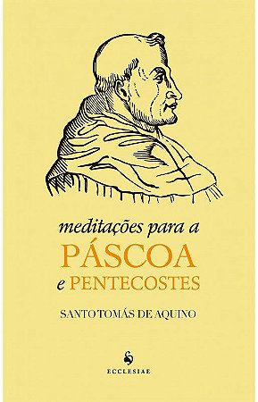 Meditações para a Páscoa e Pentecostes - São Tomás de Aquino