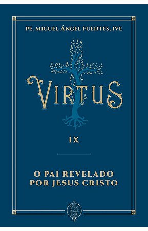 Virtus IX - O Pai revelado por Jesus Cristo