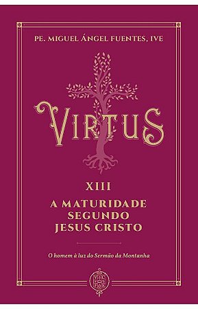 Virtus XIII - A maturidade segundo Jesus Cristo