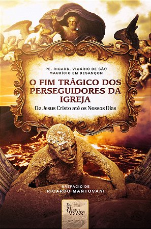 O Fim Trágico dos Perseguidores da Igreja