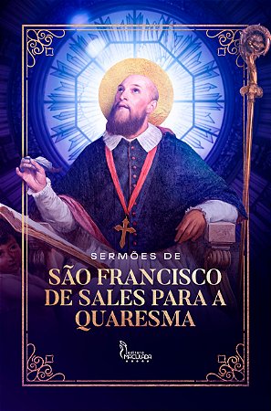 Sermões de São Francisco de Sales para a Quaresma