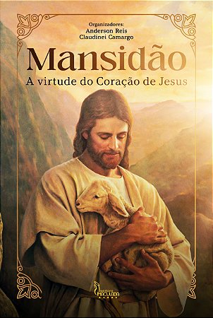 Mansidão: A Virtude do coração de Jesus
