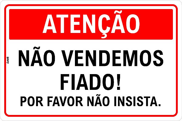 Placa de Atenção Não Vendemos Fiado Por Favor Não Insista