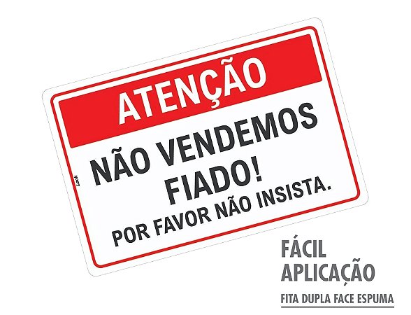 Placa de Sinalização Atenção Não Vendemos Fiado Por Favor Não Insista ...